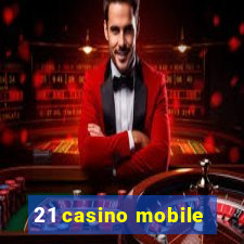 21 casino mobile