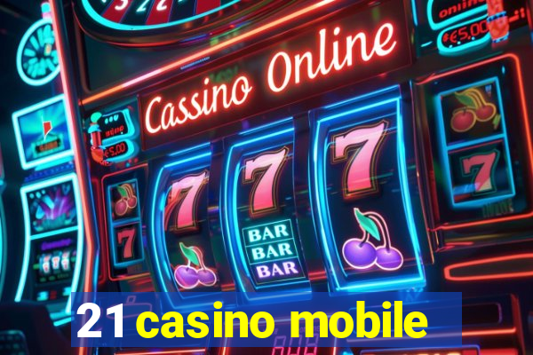 21 casino mobile