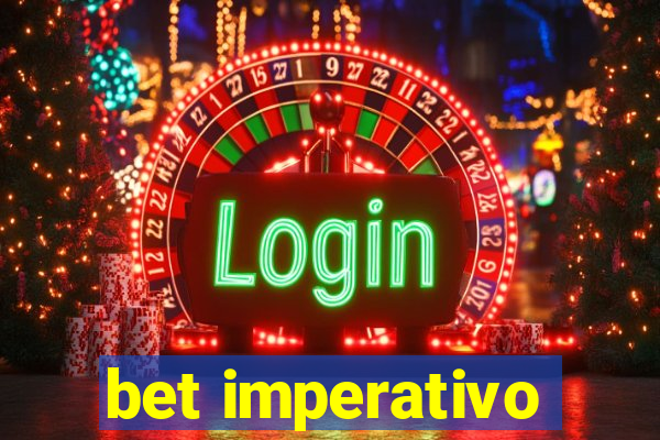 bet imperativo