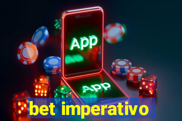 bet imperativo