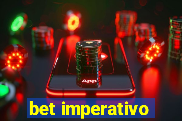 bet imperativo