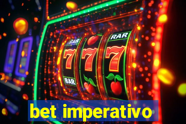 bet imperativo