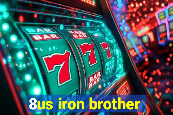 8us iron brother