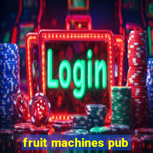 fruit machines pub