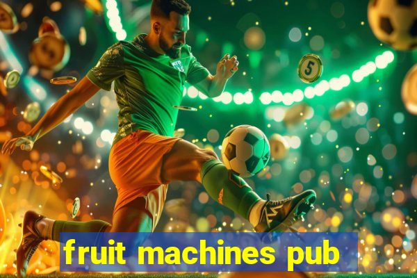 fruit machines pub