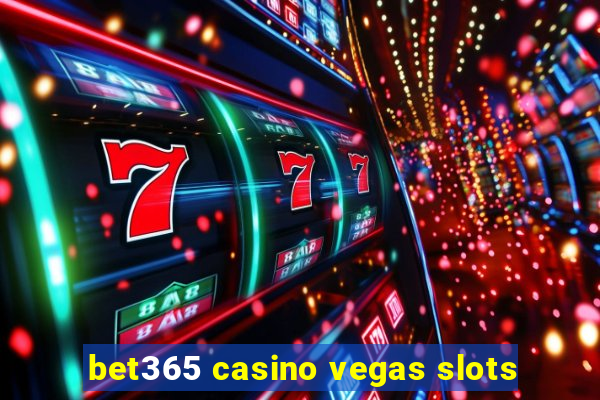 bet365 casino vegas slots