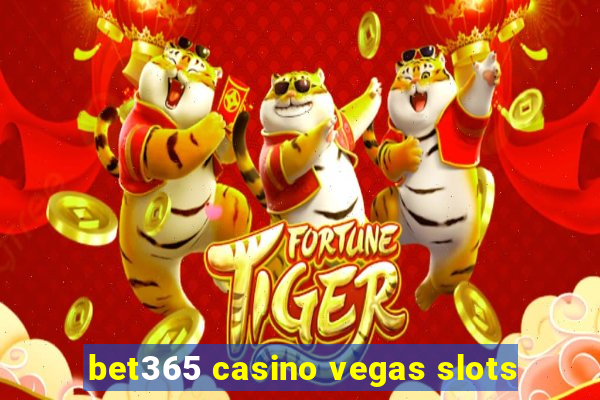 bet365 casino vegas slots