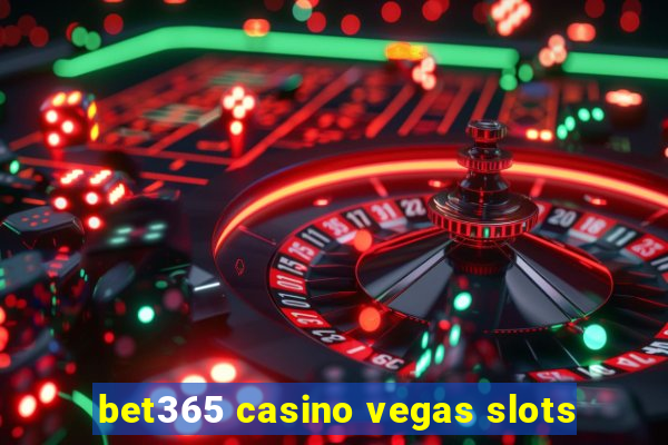 bet365 casino vegas slots