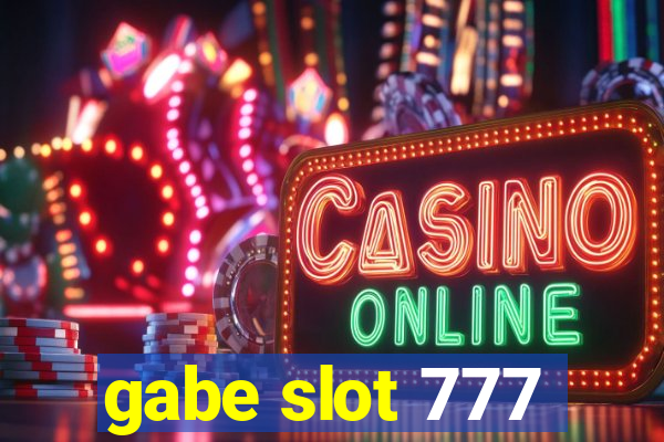 gabe slot 777