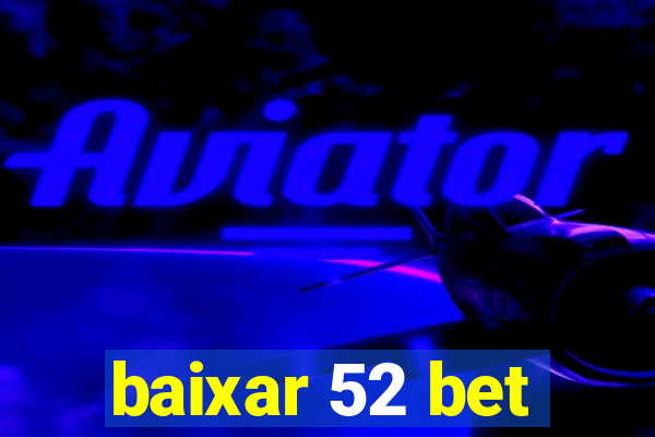 baixar 52 bet