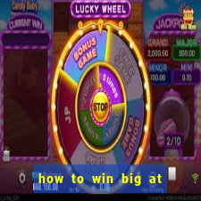 how to win big at a casino