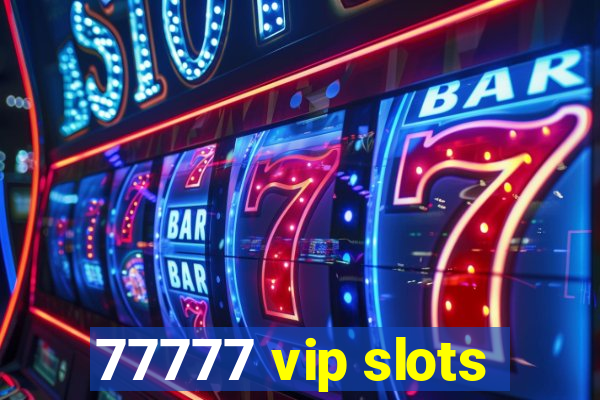 77777 vip slots