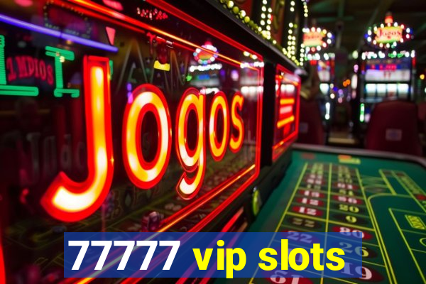 77777 vip slots