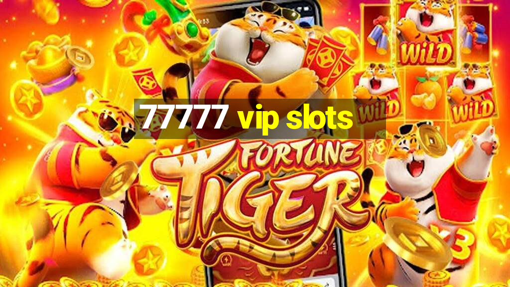 77777 vip slots