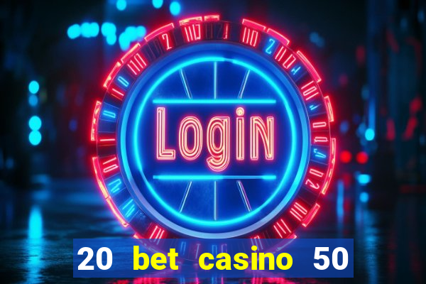 20 bet casino 50 free spins