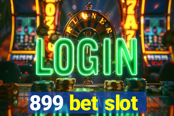 899 bet slot