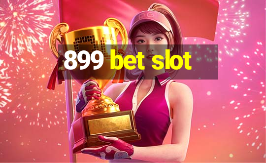 899 bet slot