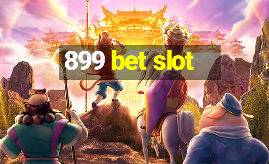 899 bet slot