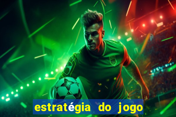 estratégia do jogo do tigre para ganhar dinheiro