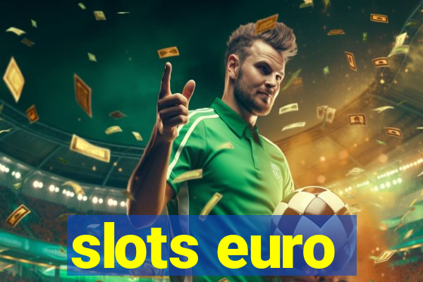 slots euro