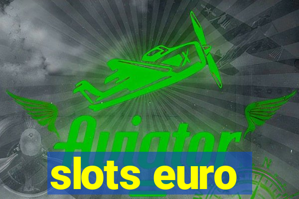 slots euro