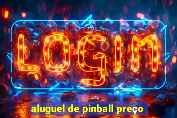 aluguel de pinball preço