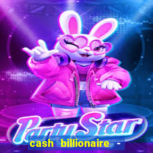 cash billionaire - vip slots