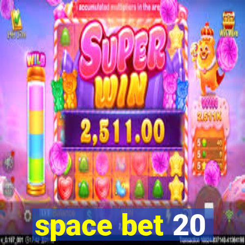 space bet 20