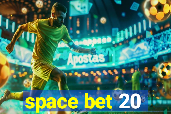 space bet 20