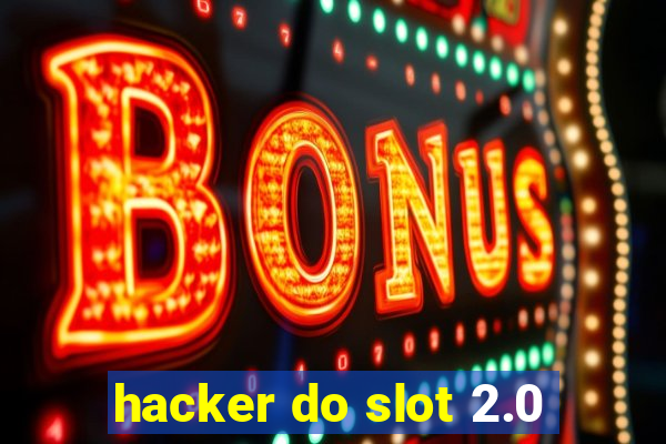 hacker do slot 2.0