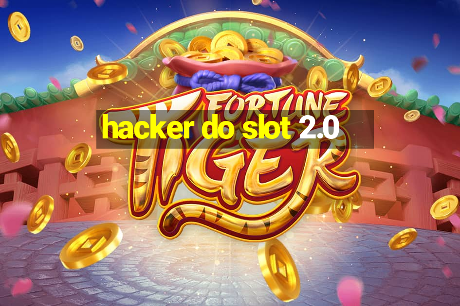 hacker do slot 2.0