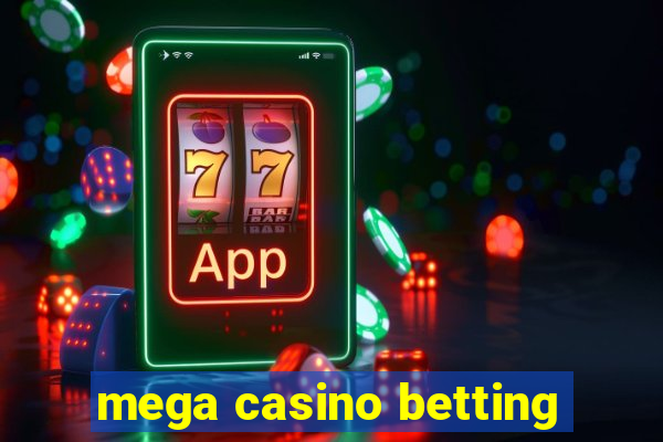 mega casino betting