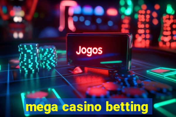 mega casino betting