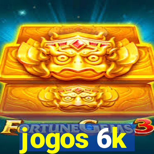 jogos 6k