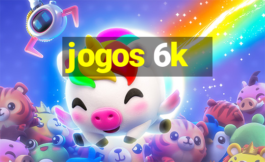 jogos 6k