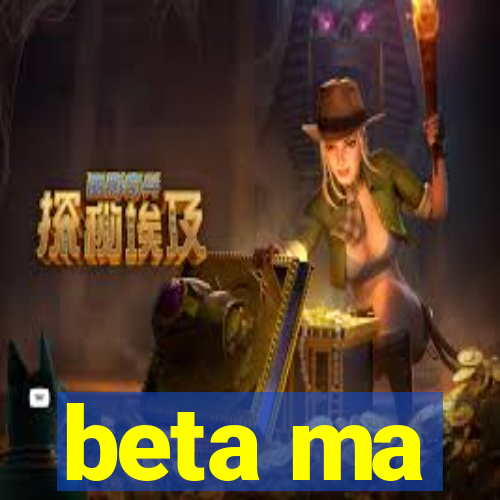 beta ma