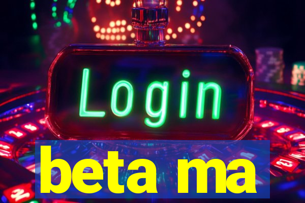 beta ma