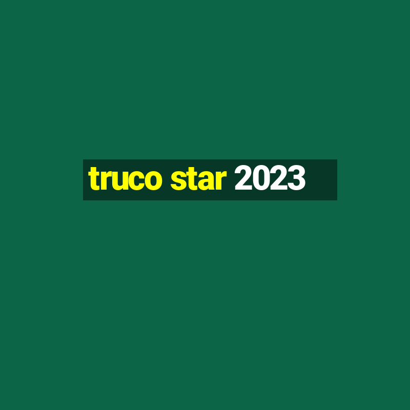 truco star 2023