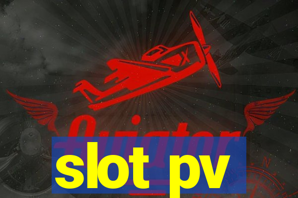 slot pv