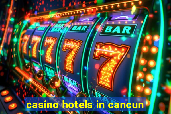 casino hotels in cancun