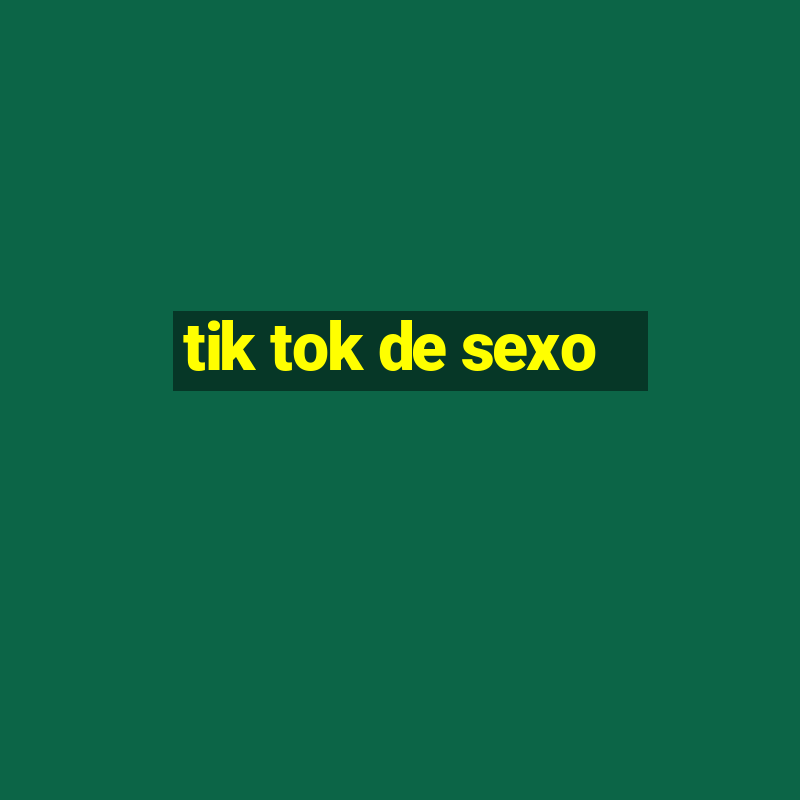 tik tok de sexo