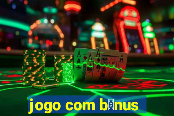 jogo com b么nus