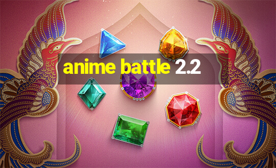 anime battle 2.2