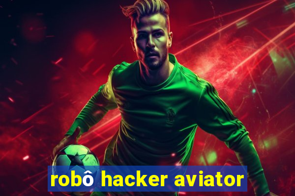 robô hacker aviator