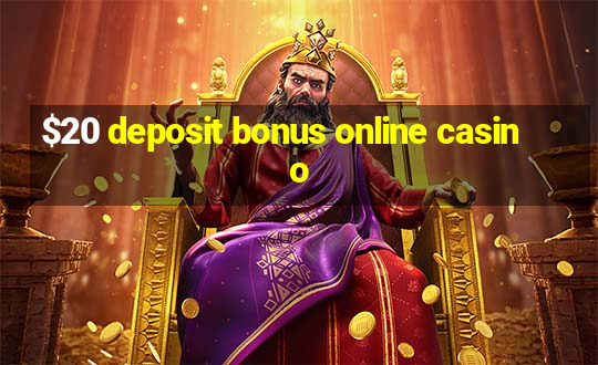 $20 deposit bonus online casino