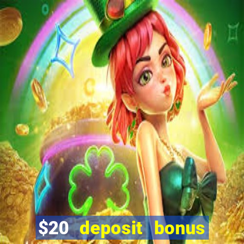 $20 deposit bonus online casino