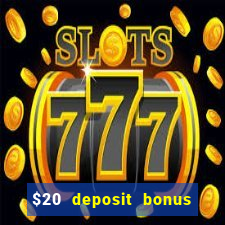 $20 deposit bonus online casino