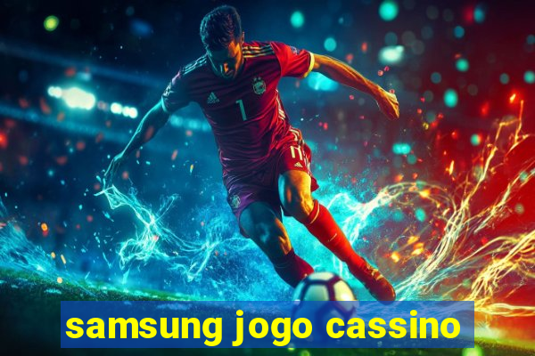 samsung jogo cassino