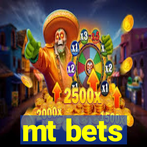 mt bets