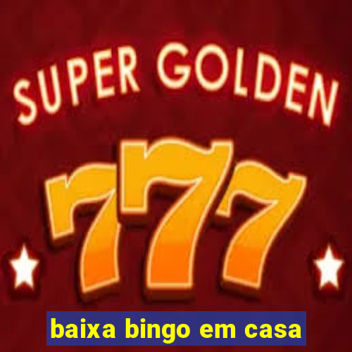 baixa bingo em casa